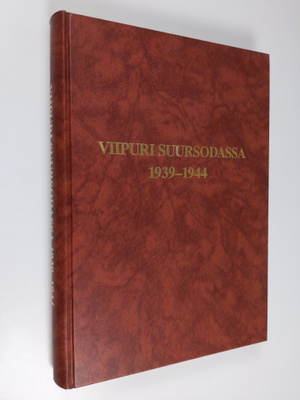 Jouni Kallioniemi : Viipuri suursodassa 1939-1944