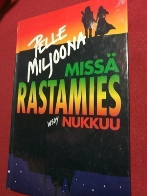 Pelle Miljoona : Missä rastamies nukkuu