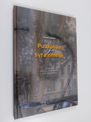 Pekka Kakkuri : Puukoolla ja syrämmellä : sata vuotta lää...