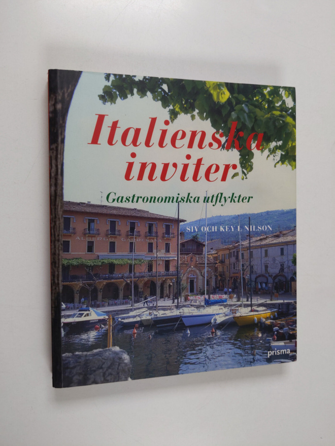 Siv Nilson ym. : Italienska inviter - gastronomiska utfly...