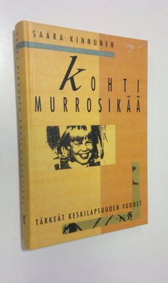 Saara Kinnunen : Kohti murrosikää : tärkeät keskilapsuude...