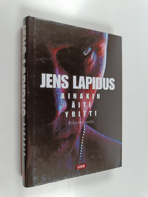 Jens Lapidus : Ainakin äiti yritti : rikostarinoita