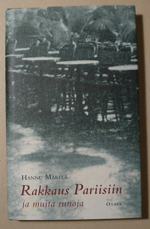 Hannu Mäkelä - Rakkaus Pariisiin ja Muita Runoja