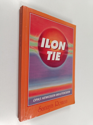 Sanaya Roman : Ilon tie : opas henkiseen muutokseen