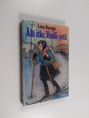 Lasse Raustela : Älä itke, Vasili-setä