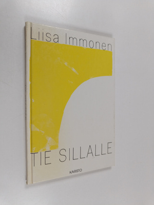 Liisa Immonen : Tie sillalle
