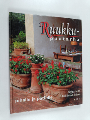 Birgitta Geite : Ruukkupuutarha pihalle ja patiolle