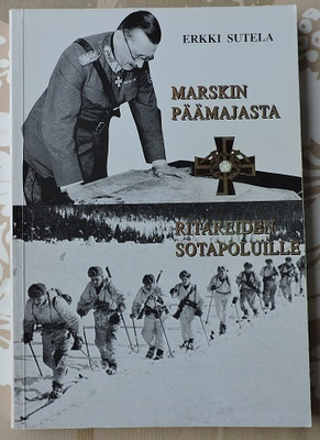 Erkki Sutela: Marskin päämajasta ritareiden sotapoluille