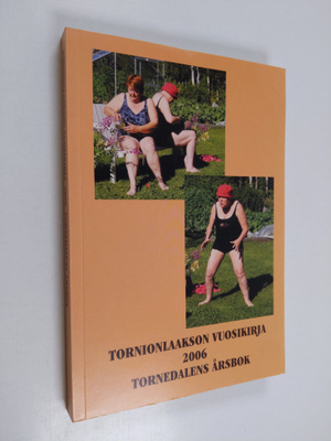 Tornionlaakson vuosikirja =Tornedalens årsbok 2006