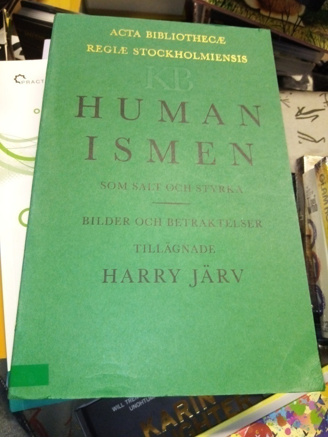 HARRY JÄRV :  HUMANISMEN SOM SALT OCH STYRKA