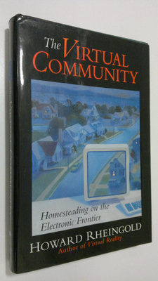 Howard Rheingold : The virtual community : homesteading o...