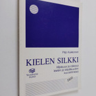 Pirjo Kukkonen : Kielen silkki : hiljaisuus ja rakkaus ki... - pikkukuva 1