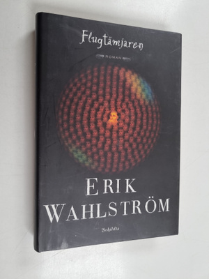 Erik Wahlström : Flugtämjaren : roman