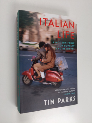 Tim Parks : Italian Life - A Modern Fable of Loyalty and ...