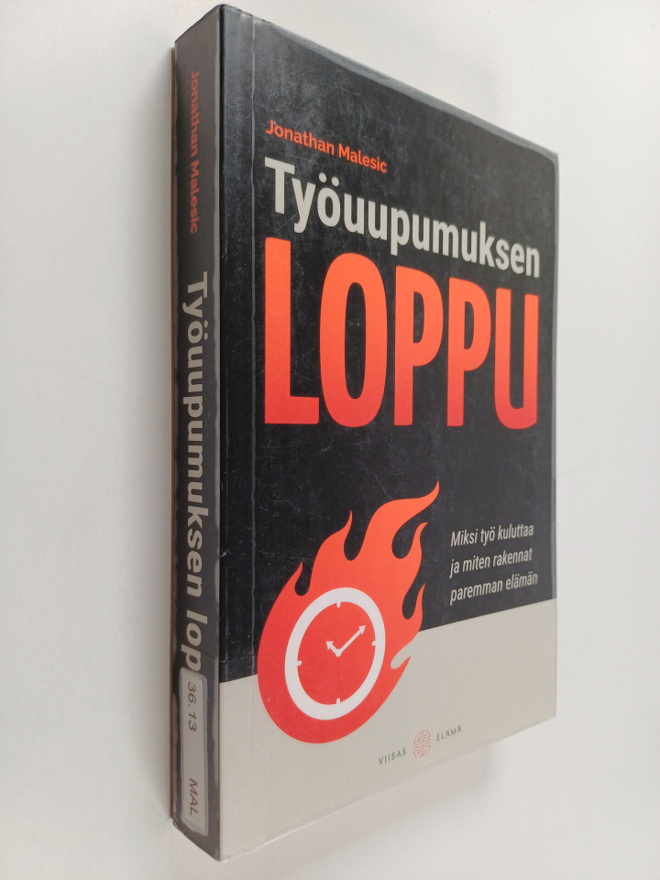 Jonathan Malesic : Työuupumuksen loppu : miksi työ kulutt...