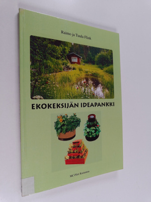 Raimo Flink : Ekokeksijän ideapankki : Uusia ideoita vihe...