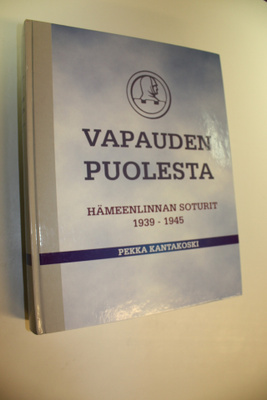 Pekka Kantakoski : Vapauden puolesta : Hämeenlinnan sotur...