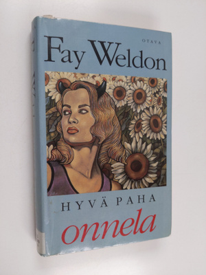 Fay Weldon : Hyvä paha onnela
