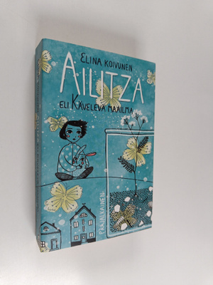 Elina Koivunen : Ailitza, eli, kävelevä maailma