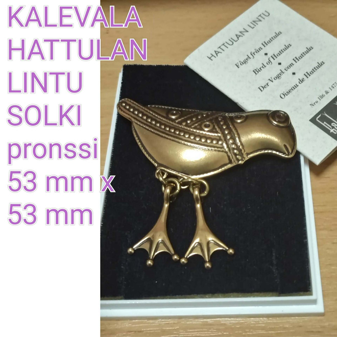 KALEVALA, iso HATTULAN LINTU -solki, pronssi , uudenveroinen
