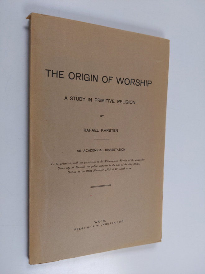 Rafael Karsten : The origin of worship : A study in primi...