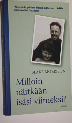 Blake Morrison : Milloin näitkään isäsi viimeksi