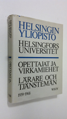 Helsingin yliopisto - opettajat ja virkamiehet 1939-1968 ...