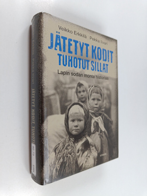 Veikko Erkkilä ym. : Jätetyt kodit, tuhotut sillat : Lapi...