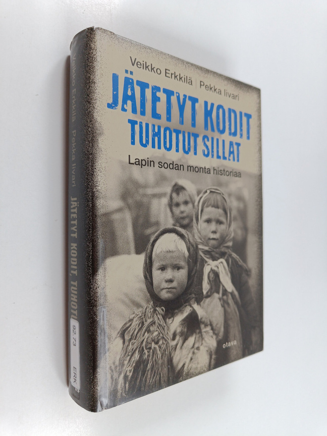 Veikko Erkkilä ym. : Jätetyt kodit, tuhotut sillat : Lapi...