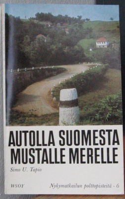Simo U. Tapio: Autolla Suomesta Mustalle merelle. Wsoy 1968.