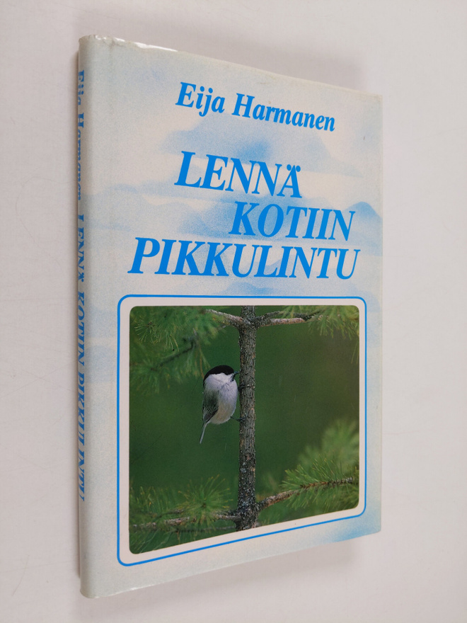 Eija Harmanen : Lennä kotiin pikkulintu