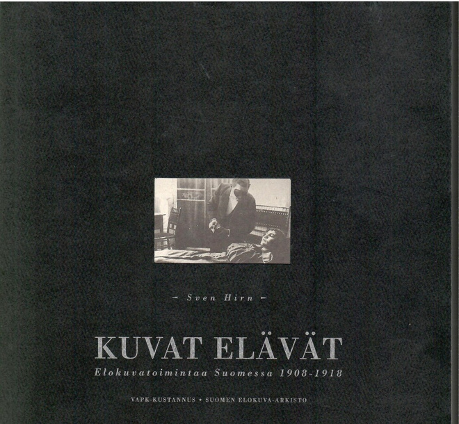 Sven Hirn: Kuvat elävät. Elokuvatoimintaa Suomessa 1908-1918