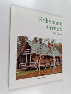 Pekka Hakalin : Rakennan hirrestä