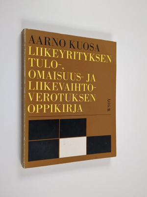 Aarno Kuosa : Liikeyrityksen tulo-, omaisuus- ja liikevai...