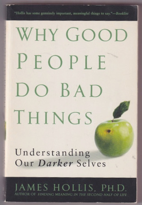 James Hollis: Why Good People Do Bad Things