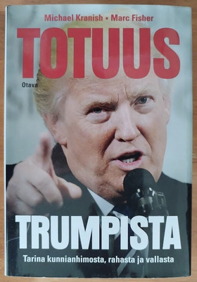 Michael Kranish & Marc Fisher: Totuus Trumpista