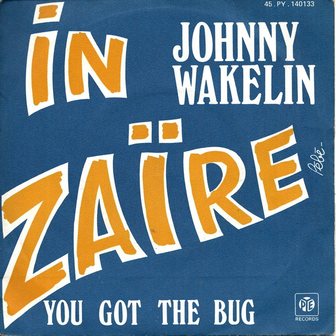 JOHNNY WAKELIN: In Zaire / You Got The Bug  7"kk