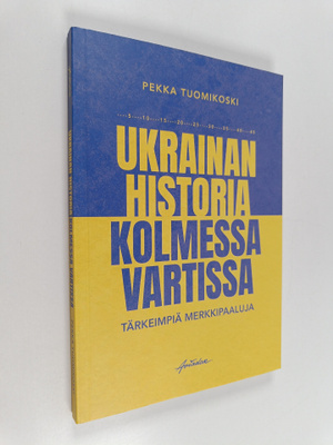 Pekka Tuomikoski : Ukrainan historia kolmessa vartissa