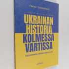 Pekka Tuomikoski : Ukrainan historia kolmessa vartissa - pikkukuva 1