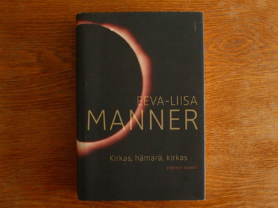 Eeva-Liisa Manner - Kirkas, hämärä, kirkas (Kootut Runot)