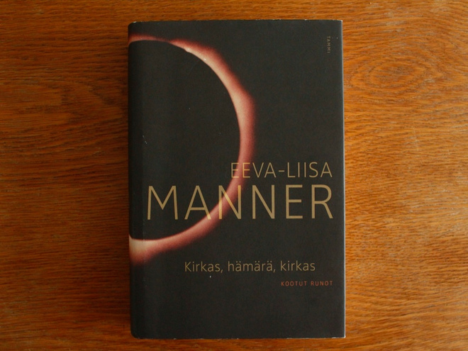 Eeva-Liisa Manner - Kirkas, hämärä, kirkas (Kootut Runot)