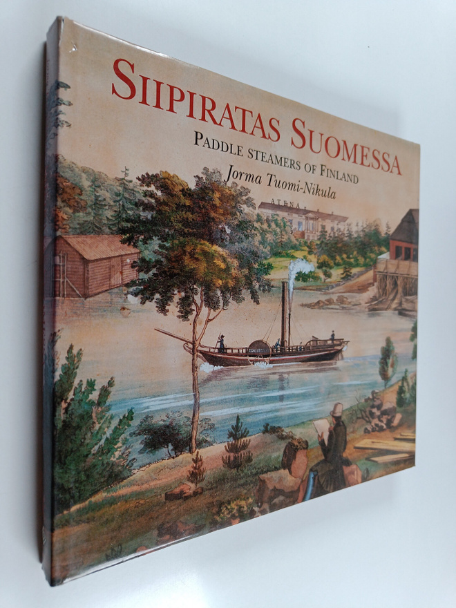 Jorma Tuomi-Nikula : Siipiratas Suomessa = Paddle steamer...