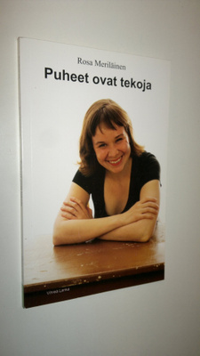 Rosa Meriläinen : Puheet ovat tekoja