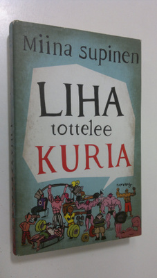 Miina Supinen : Liha tottelee kuria