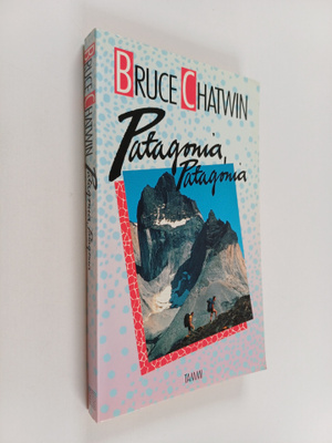 Bruce Chatwin : Patagonia, Patagonia