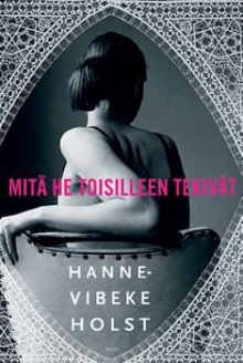 Hanne-Vibeke Holst - Mitä he toisilleen tekivät