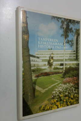 Pekka Kaarninen : Tampereen keskussairaalan historia 1962...
