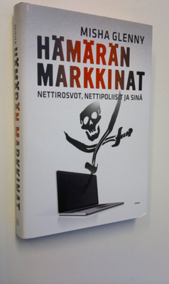 Misha Glenny : Hämärän markkinat : nettirosvot, nettipoli...