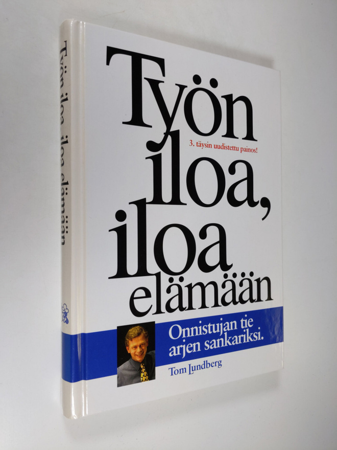 Tom Lundberg : Työn iloa, iloa elämään : onnistujan tie a...