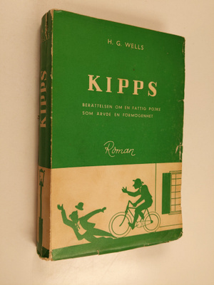 H. G. Wells : Kipps : berättelsen om en fattig pojke som ...